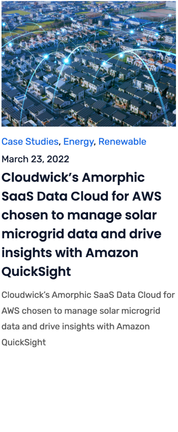 Cloudwick’s Amorphic SaaS Data Cloud for AWS chosen to manage solar microgrid data and drive insights with Amazon QuickSight